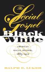 9780807847206-0807847208-The Social Gospel in Black and White: American Racial Reform, 1885-1912 (Studies in Religion)