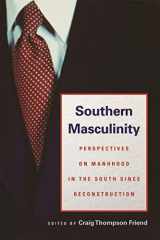 9780820329505-0820329509-Southern Masculinity: Perspectives on Manhood in the South since Reconstruction