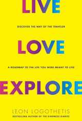 9781621453239-1621453235-Live, Love, Explore: Discover the Way of the Traveler a Roadmap to the Life You Were Meant to Live (1)
