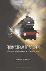 9781350252370-1350252379-From Steam to Screen: Cinema, the Railways and Modernity (Cinema and Society)