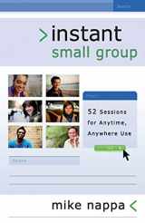 9780801072819-0801072816-Instant Small Group: 52 Sessions for Anytime, Anywhere Use