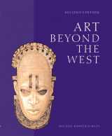 9780132240109-0132240106-Art Beyond the West: The Arts of Africa, West and Central Asia, India and Southeast Asia, China, Japan and Korea, the Pacific, Africa, and the Americas