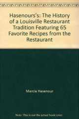 9781884532405-1884532403-Hasenours's: The History of a Louisville Restaurant Tradition Featuring 65 Favorite Recipes from the Restaurant