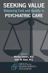 9780873182256-0873182251-Seeking Value: Balancing Cost and Quality in Psychiatric Care