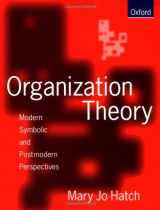 9780198774907-0198774907-Organization Theory: Modern, Symbolic, and Postmodern Perspectives