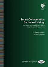 9781787421967-1787421961-Smart Collaboration for Lateral Hiring: Successful Strategies to Recruit and Integrate Laterals in Law Firms