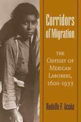 9780816528028-0816528020-Corridors of Migration: The Odyssey of Mexican Laborers, 1600-1933
