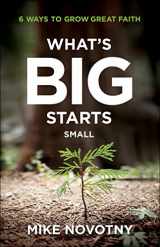 9780764240034-076424003X-What's Big Starts Small: 6 Ways to Grow Great Faith