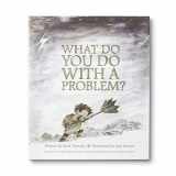 9781943200009-1943200009-What Do You Do With a Problem? — New York Times best seller