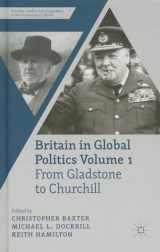 9780230360440-0230360440-Britain in Global Politics Volume 1: From Gladstone to Churchill (Security, Conflict and Cooperation in the Contemporary World)