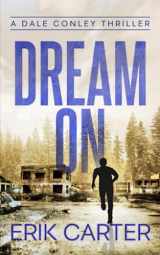 9781717738776-171773877X-Dream On (Dale Conley Action Thrillers Series): Book Cover May Vary