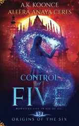 9781687379894-1687379890-Control of Five: A Reverse Harem Series (Origins of the Six Series)