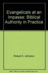 9780804220385-0804220387-Evangelicals at an Impasse: Biblical Authority in Practice