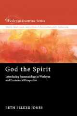 9781620325001-1620325004-God the Spirit: Introducing Pneumatology in Wesleyan and Ecumenical Perspective (Wesleyan Doctrine)