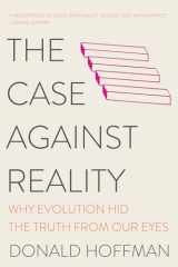 9780393541489-0393541487-The Case Against Reality: Why Evolution Hid the Truth from Our Eyes