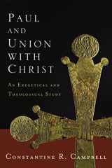 9780310329053-0310329051-Paul and Union with Christ: An Exegetical and Theological Study