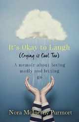 9780349410128-0349410127-It's Okay to Laugh (Crying is Cool Too): A memoir about loving madly and letting go