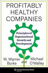 9780231186902-0231186908-Profitably Healthy Companies: Principles of Organizational Growth and Development