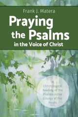 9780814667590-0814667597-Praying the Psalms in the Voice of Christ: A Christological Reading of the Psalms in the Liturgy of the Hours