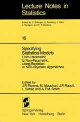 9780387908090-0387908099-Specifying Statistical Models: From Parametric to Non-Parametric, Using Bayesian or Non-Bayesian Approaches (Lecture Notes in Statistics, 16)