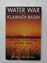 9781597263948-159726394X-Water War in the Klamath Basin: Macho Law, Combat Biology, and Dirty Politics