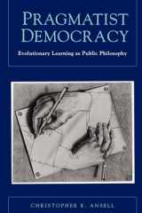 9780199772445-0199772444-Pragmatist Democracy: Evolutionary Learning as Public Philosophy