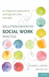 9780195162622-0195162625-Solution-Oriented Social Work Practice: An Integrative Approach to Working with Client Strengths