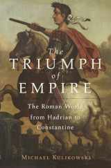 9780674659612-0674659619-The Triumph of Empire: The Roman World from Hadrian to Constantine (History of the Ancient World)