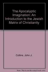 9780824508487-0824508483-The Apocalyptic Imagination: An Introduction to the Jewish Matrix of Christianity