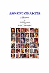 9781482602623-1482602628-Breaking Character - A Memoir: B&W version