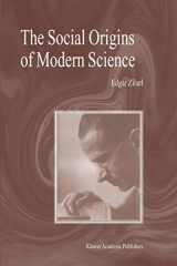 9781402013591-1402013590-The Social Origins of Modern Science (Boston Studies in the Philosophy and History of Science, 200)
