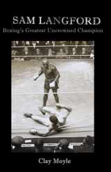 9781934733028-1934733024-Sam Langford: Boxing's Greatest Uncrowned Champion