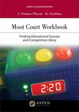 9781454870074-1454870079-Moot Court Workbook: Finding Educational Success and Competition Glory (Aspen Coursebook)