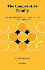 9781736579503-1736579509-The Cooperative Family: How Ridding Ourselves of Competitive Goals Helps Us Flourish