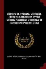9781376024241-1376024241-History of Ryegate, Vermont, From its Settlement by the Scotch-American Company of Farmers to Present Time
