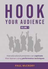 9781838461805-1838461809-Hook Your Audience (volume 1): How educational presenters can captivate their learners using performance techniques