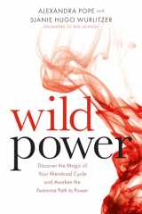 9781781807583-1781807582-Wild Power: Discover the Magic of Your Menstrual Cycle and Awaken the Feminine Path to Power