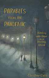 9781955824002-1955824002-Parables from the Pandemic: Holding onto Hope in a Hurting World