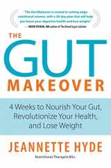 9781472945440-1472945441-The Gut Makeover: 4 Weeks to Nourish Your Gut, Revolutionize Your Health, and Lose Weight