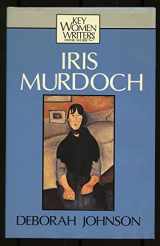 9780253301048-0253301041-Iris Murdoch (Key Women Writers)