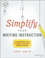 9781394171576-1394171579-Simplify Your Writing Instruction: A Framework For A Student-Centered Writing Block