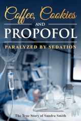 9781978443198-1978443196-Coffee, Cookies, and Propofol: Paralyzed by Sedation