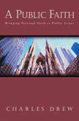 9781576832158-1576832155-A Public Faith: A Balanced Approach to Social and Political Action