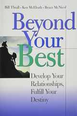 9781934104026-1934104027-Beyond Your Best: Develop Your Relationships, Fulfill Your Destiny