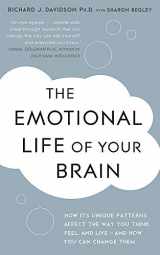 9781444708806-1444708805-The Emotional Life of Your Brain: How Its Unique Patterns Affect the Way You Think, Feel, and Live - And How You Can Change Them. by Sharon Begley, Ri