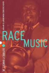 9780520243330-0520243331-Race Music: Black Cultures from Bebop to Hip-Hop (Volume 7)