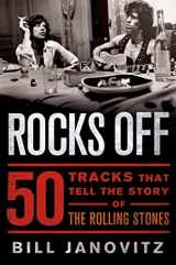 9781250026316-1250026318-Rocks Off: 50 Tracks That Tell the Story of the Rolling Stones