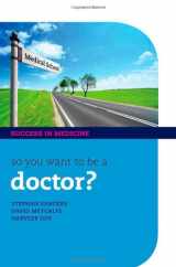 9780199573325-0199573328-So you want to be a Doctor?