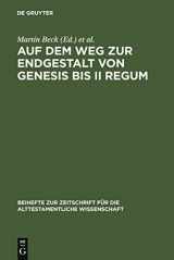 9783110185768-3110185768-Auf dem Weg zur Endgestalt von Genesis bis II Regum: Festschrift Hans-Christoph Schmitt zum 65. Geburtstag am 11.11.2006 (Beihefte zur Zeitschrift für ... Wissenschaft, 370) (German Edition)