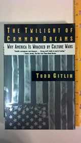 9780805040913-0805040919-The Twilight of Common Dreams: Why America Is Wracked by Culture Wars